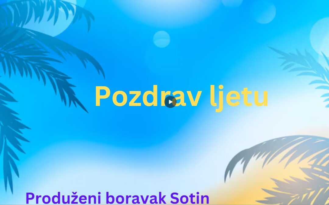 Produženi boravak u Sotinu iščekuje ljeto